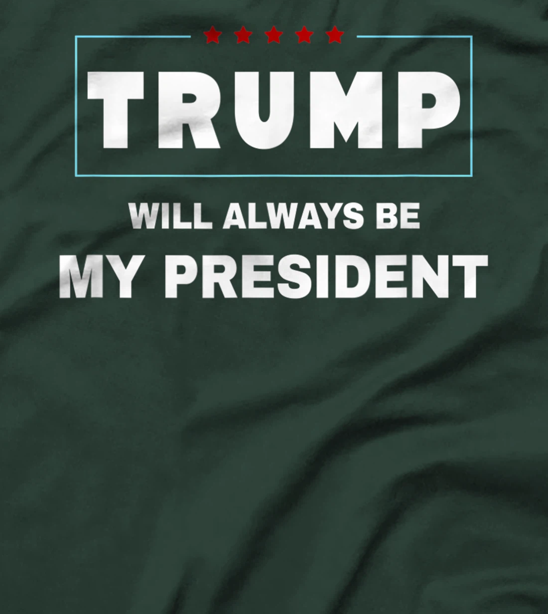 Trump Will Always Be My President T-Shirt