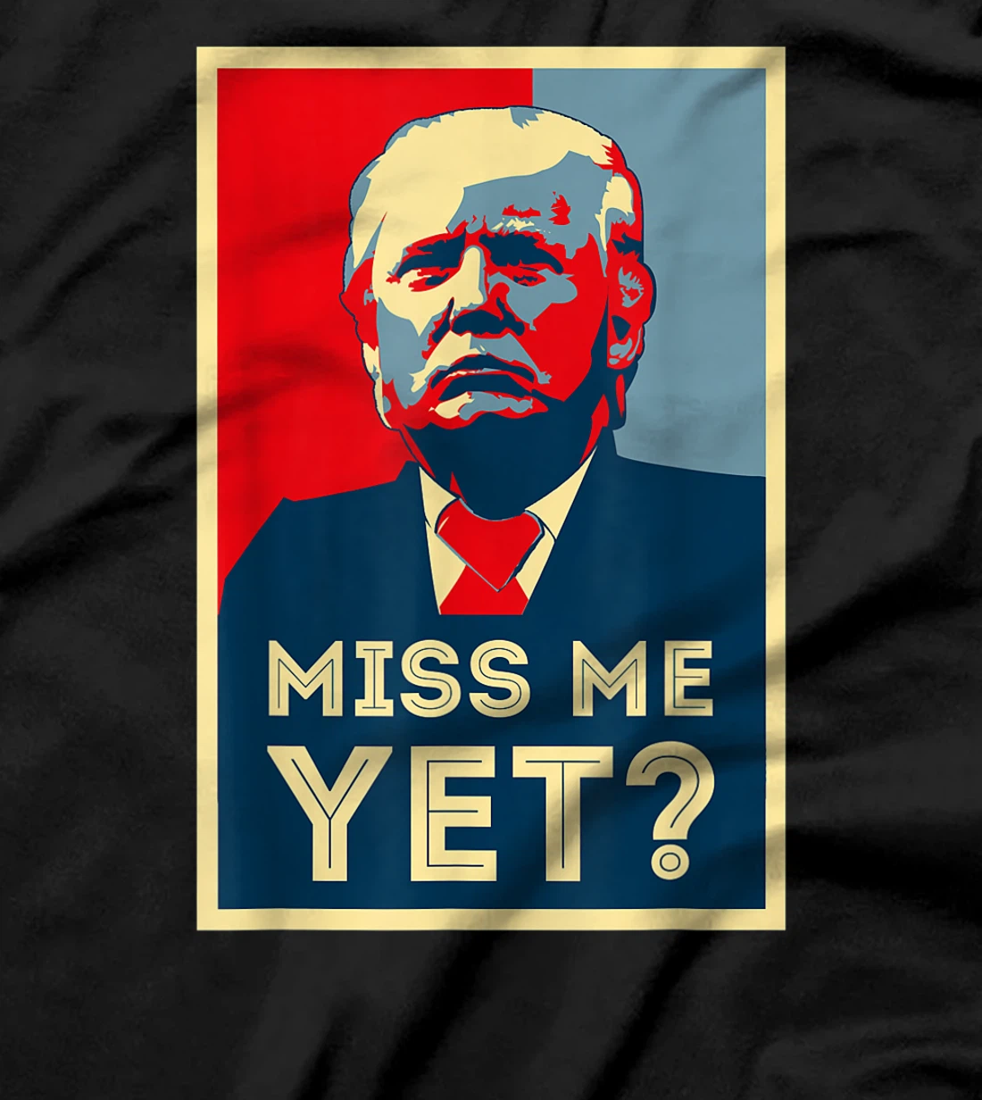 Vintage Miss Me Yet Trump Funny Political 45 President T-Shirt