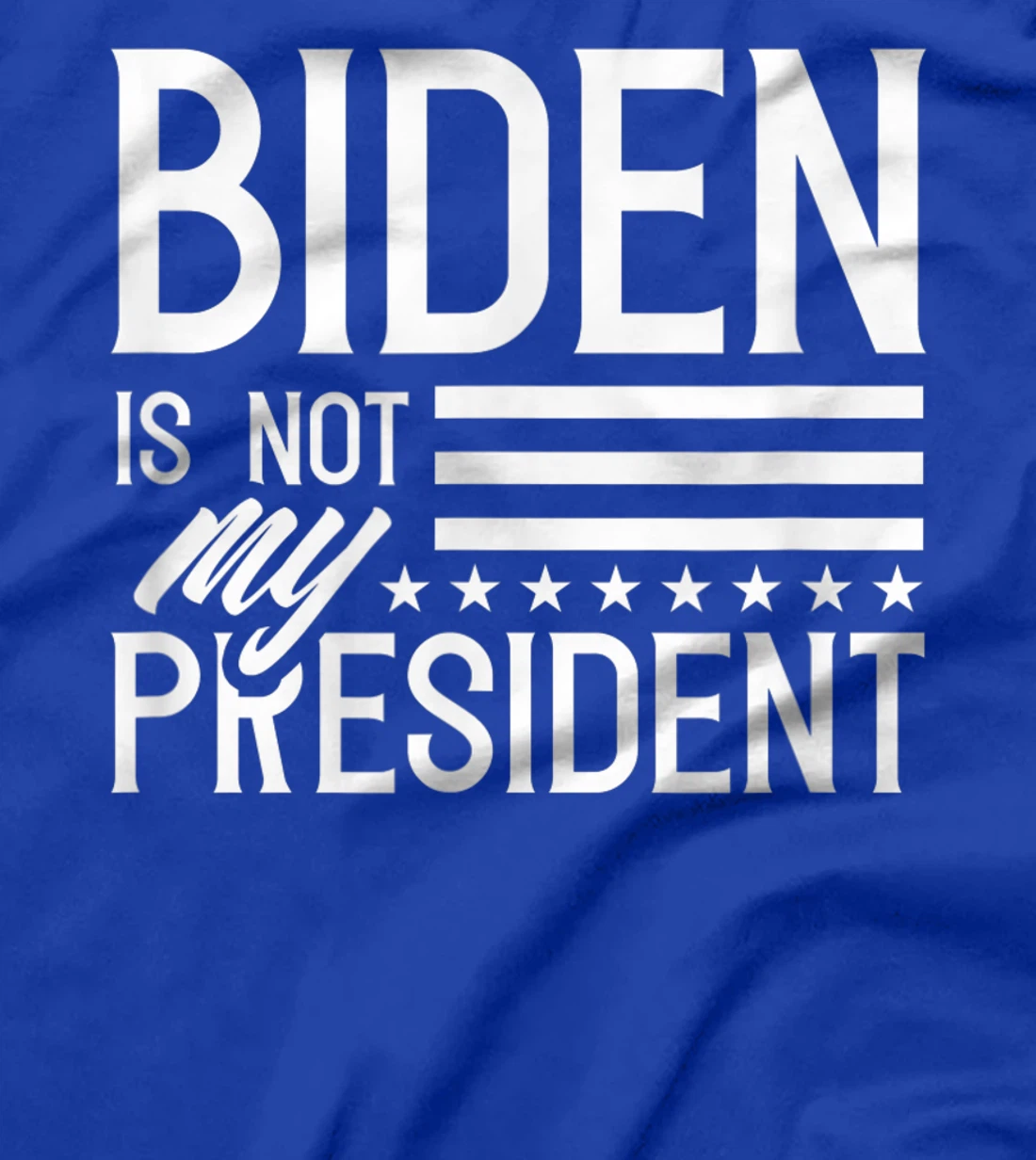 Biden is not my president POTUS Trump Election T-Shirt