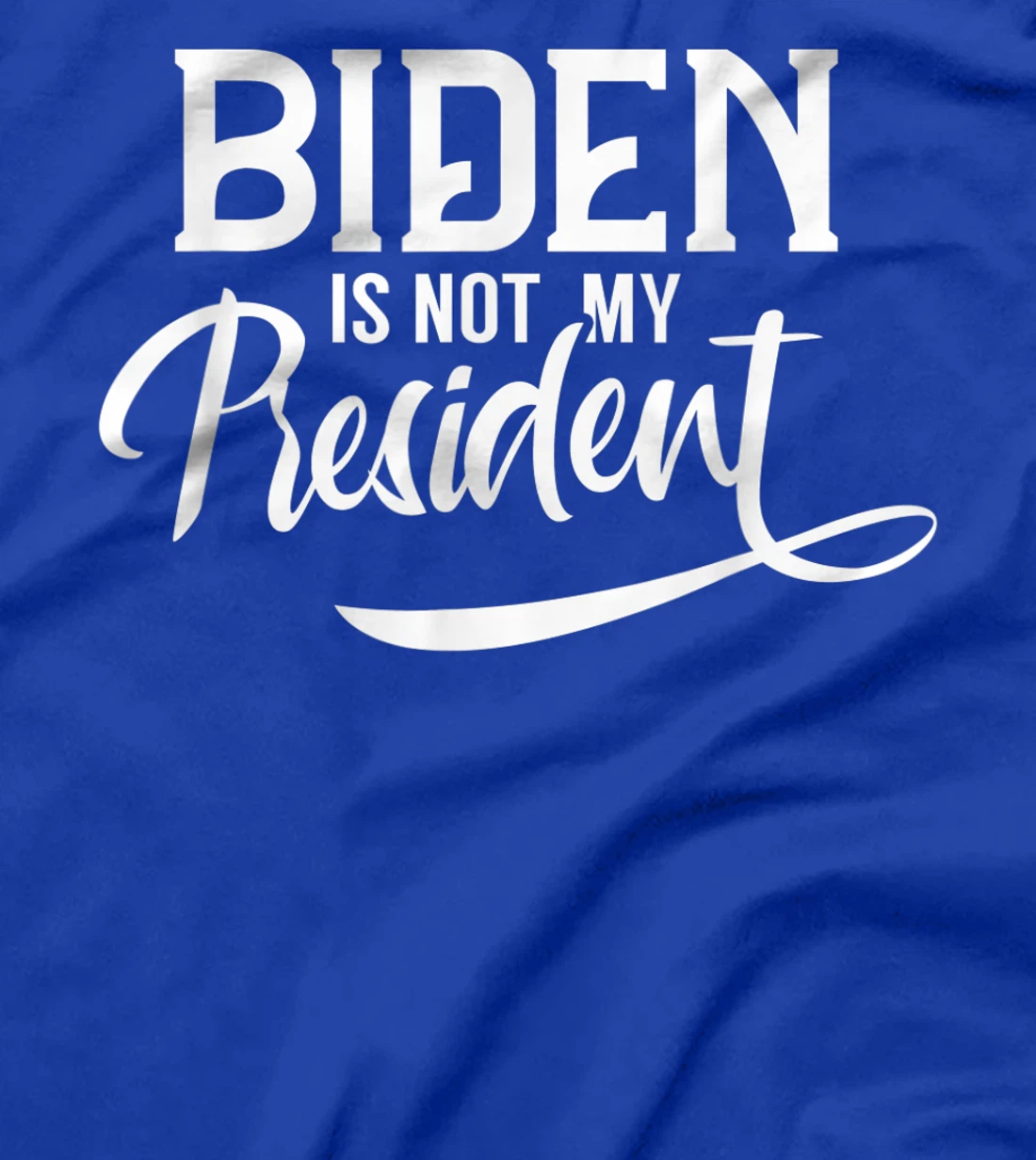 Biden Is Not My President Election Trump POTUS T-Shirt