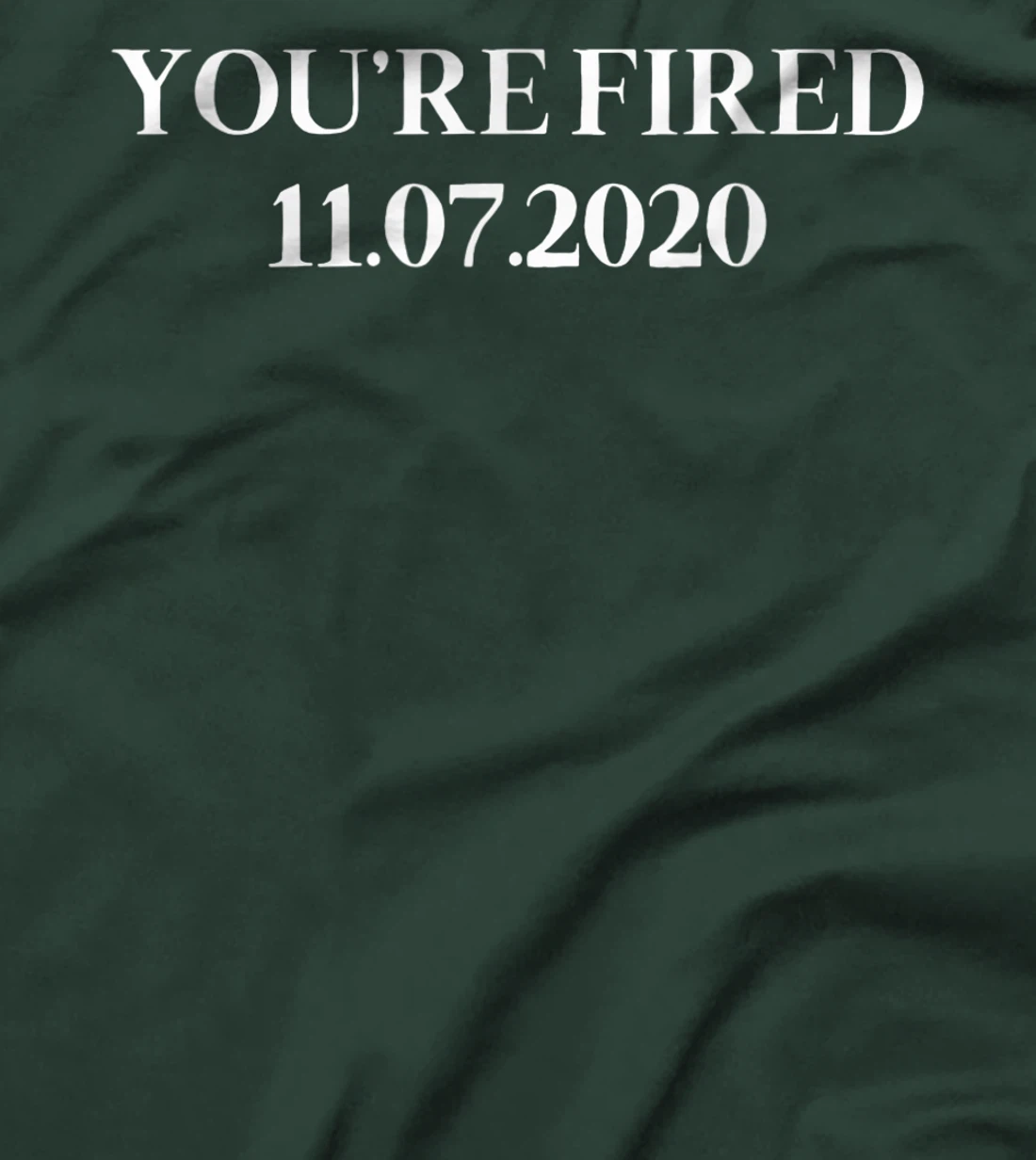 You Are Fired Trump Funny Democrats & Liberals USA Gift T-Shirt