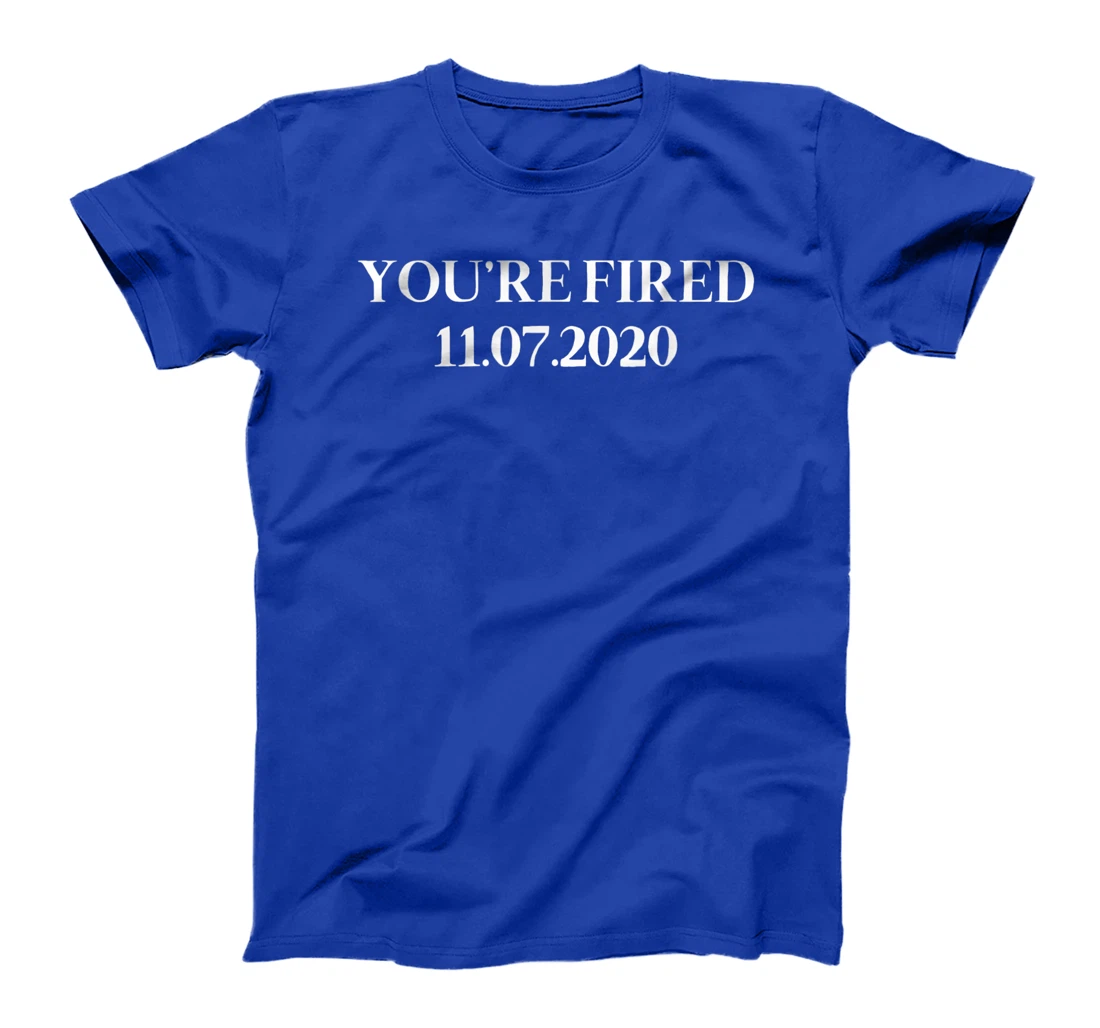 You Are Fired Trump Funny Democrats & Liberals USA Gift T-Shirt