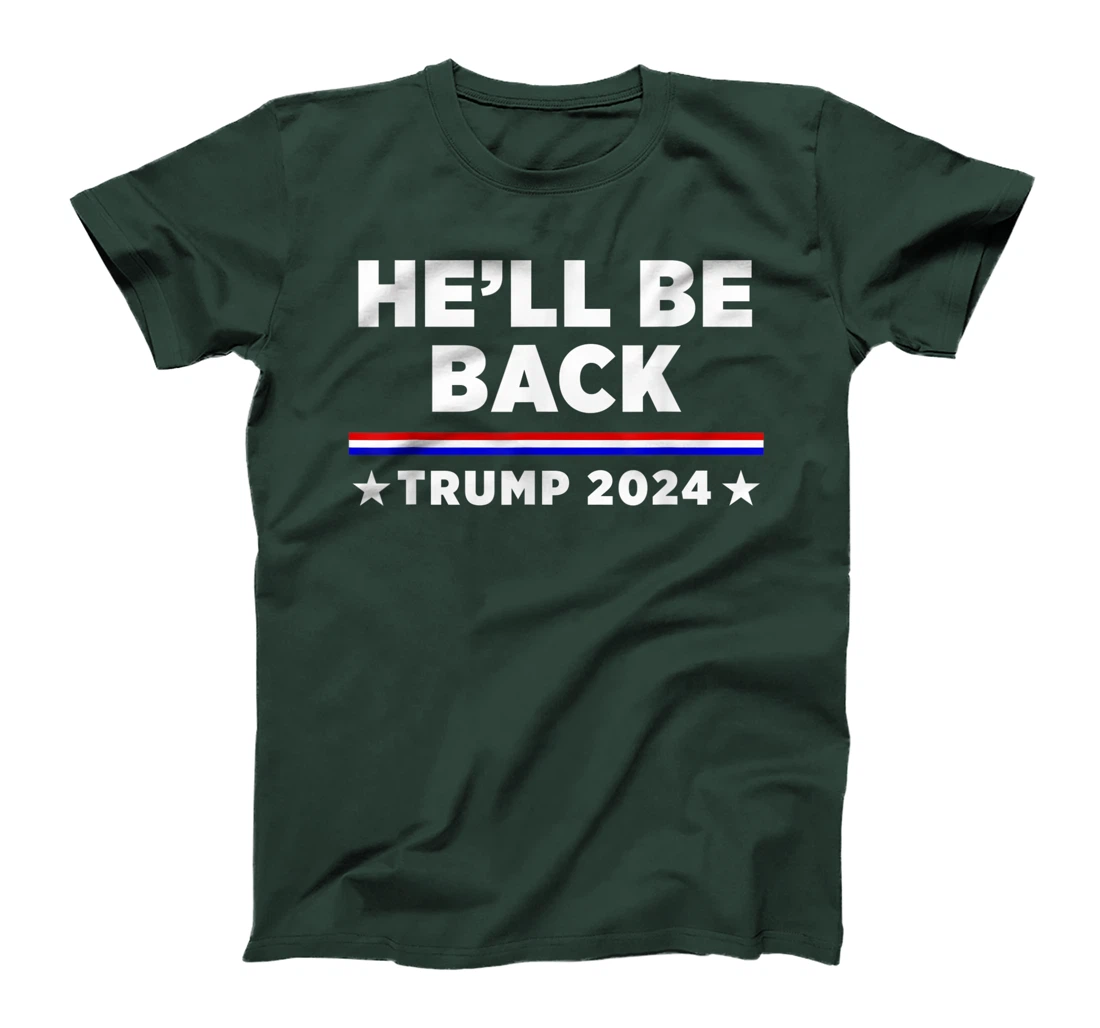 He’ll Be Back Trump 2024 T-Shirt