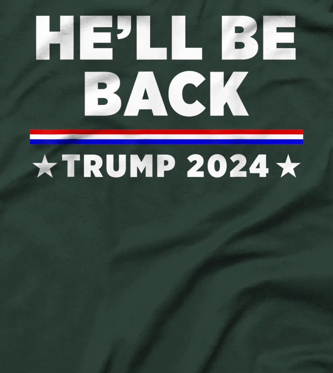 He’ll Be Back Trump 2024 T-Shirt