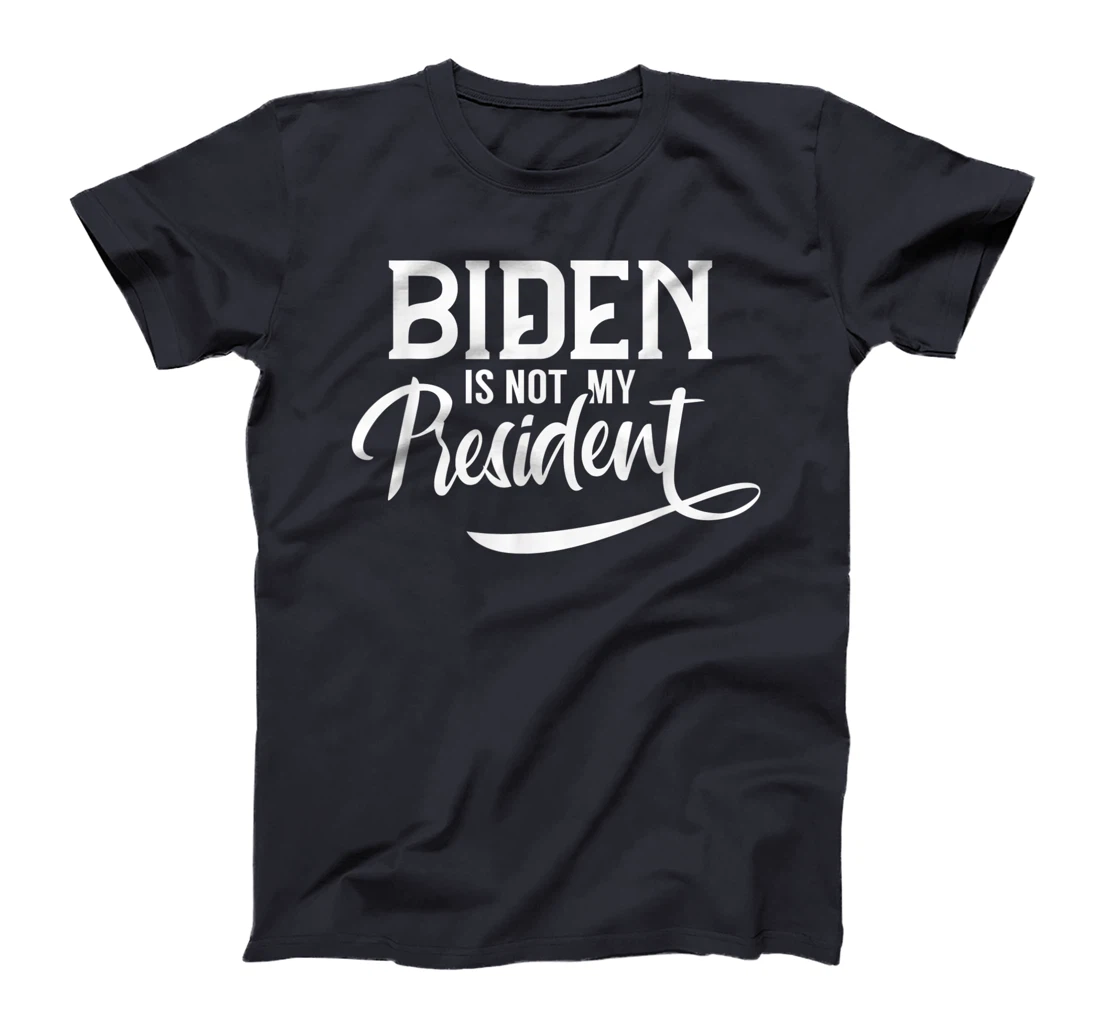 Biden Is Not My President Election Trump POTUS T-Shirt