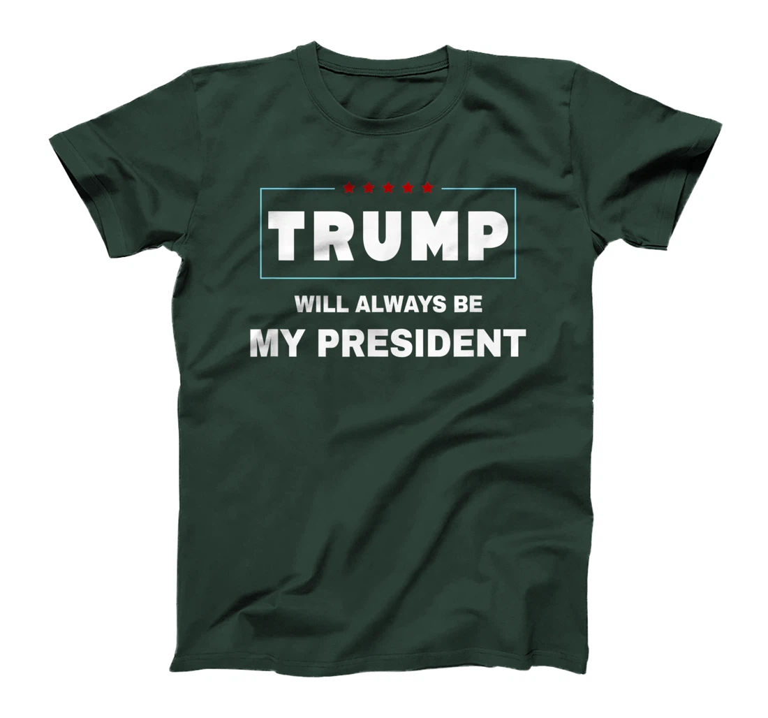 Trump Will Always Be My President T-Shirt