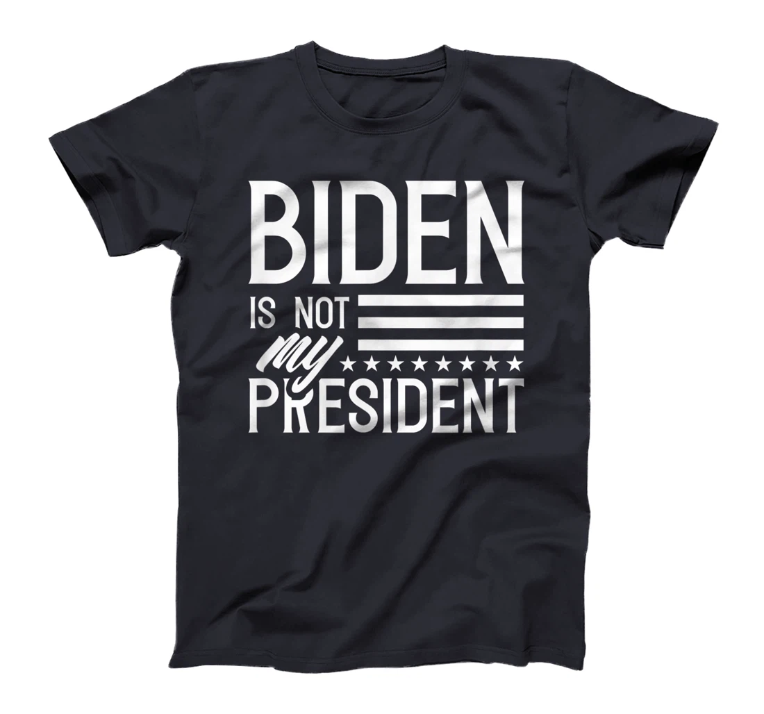 Biden is not my president POTUS Trump Election T-Shirt