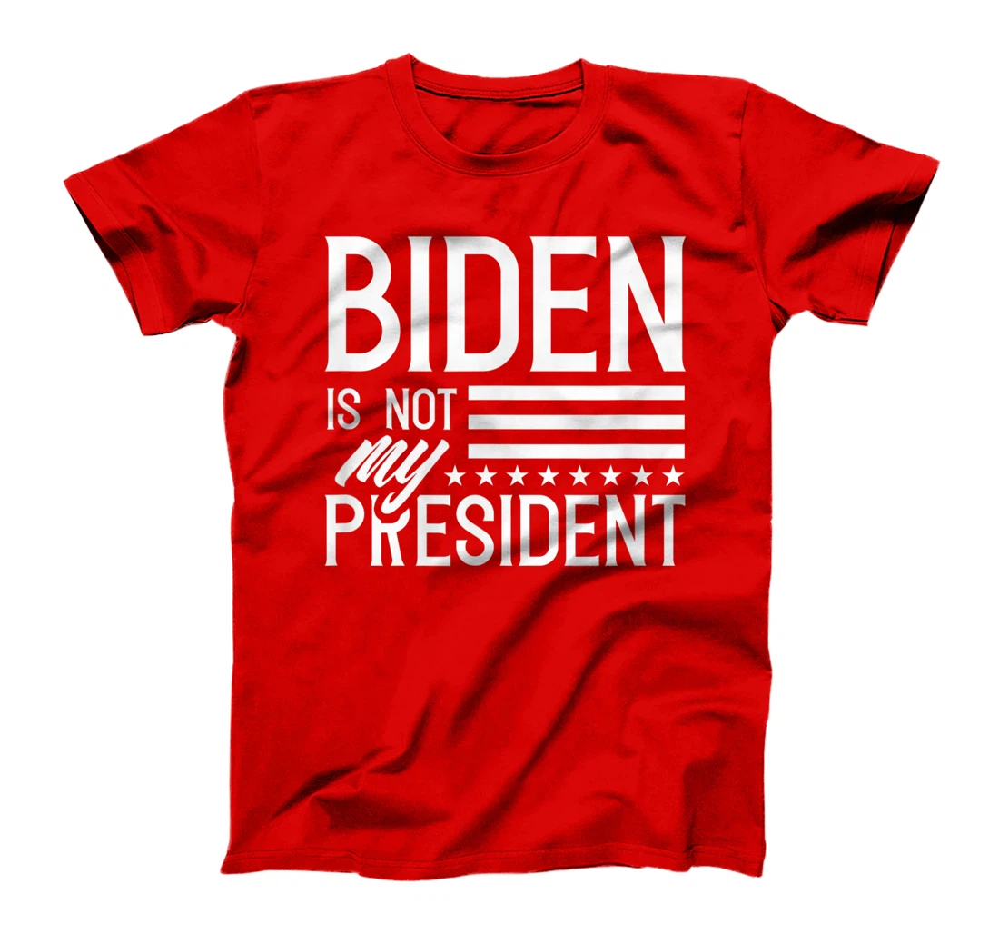 Biden is not my president POTUS Trump Election T-Shirt