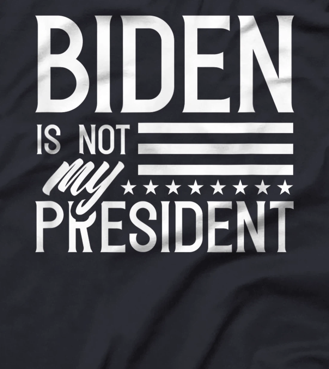 Biden is not my president POTUS Trump Election T-Shirt