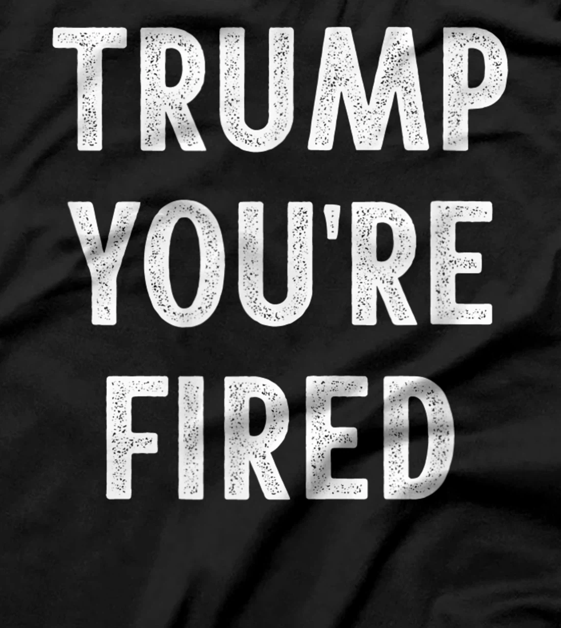 Trump - You're Fired - Vintage Style - T-Shirt