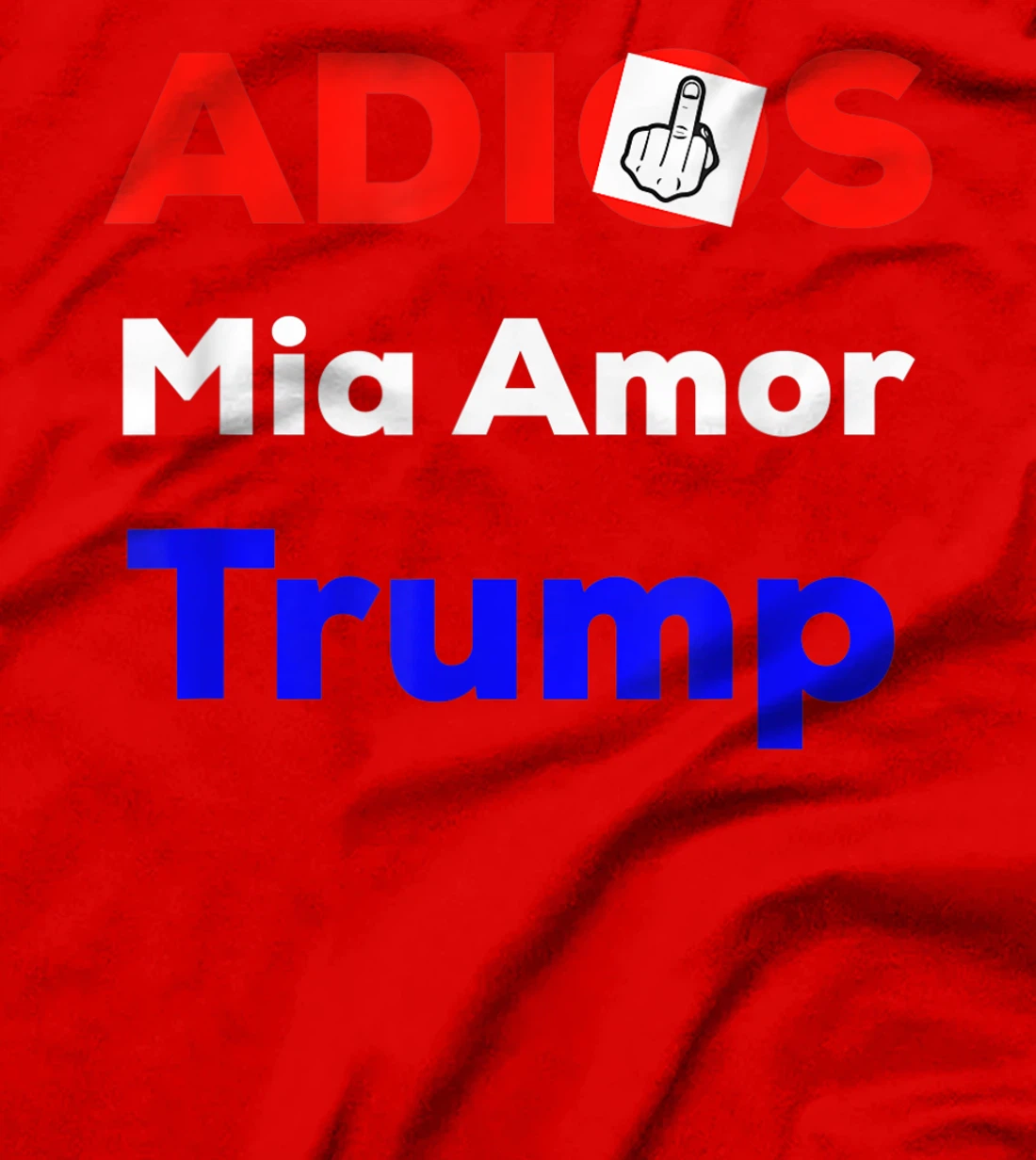ADIOS MIA AMOR TRUMP FUNNY T-Shirt