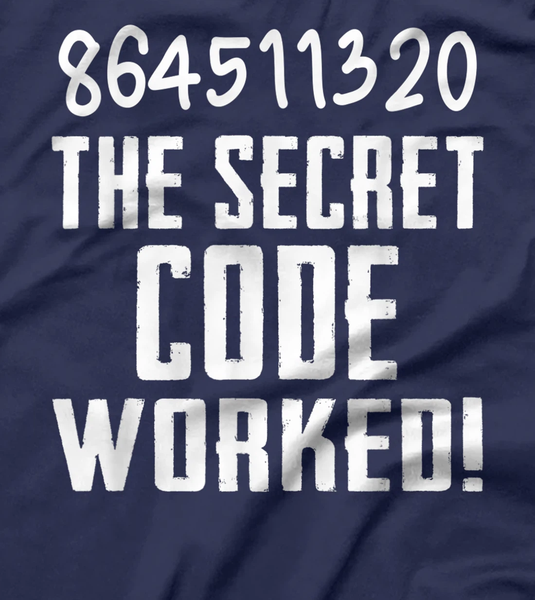 864511320 The Secret Code Worked! Trump Lost Biden Won T-Shirt