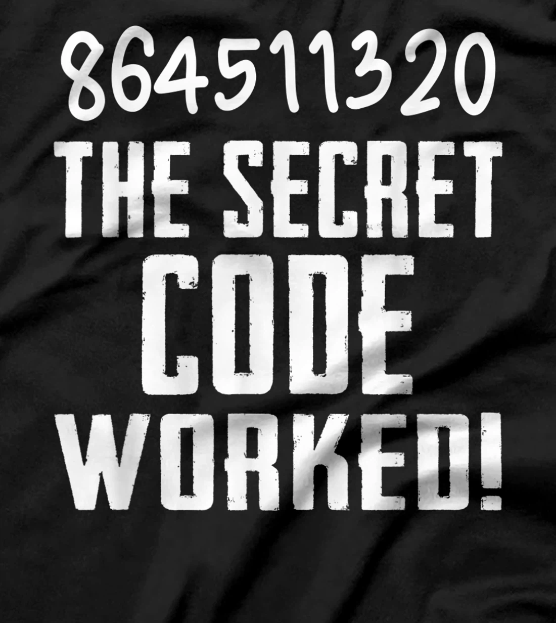 864511320 The Secret Code Worked! Trump Lost Biden Won T-Shirt