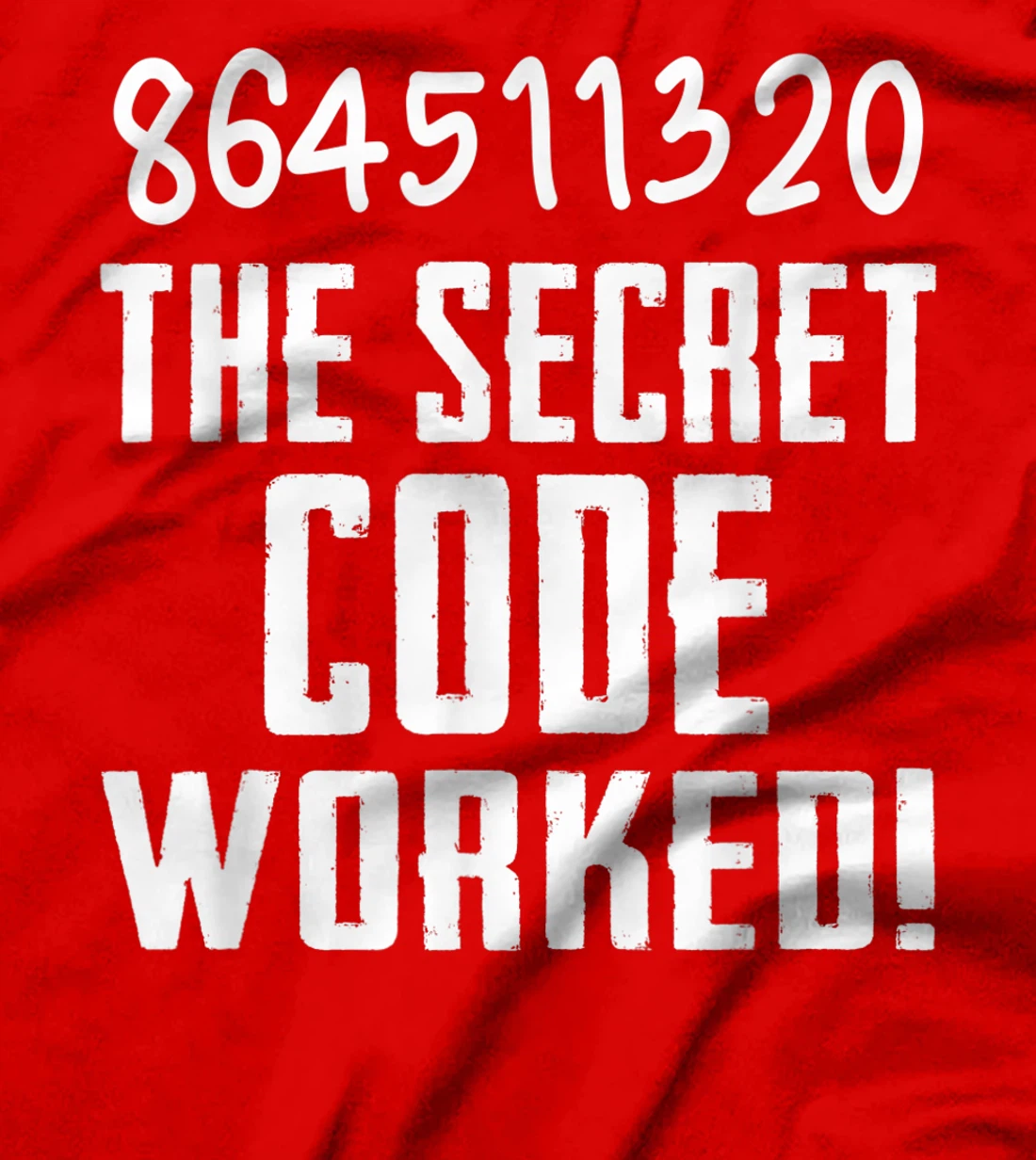 864511320 The Secret Code Worked! Trump Lost Biden Won T-Shirt