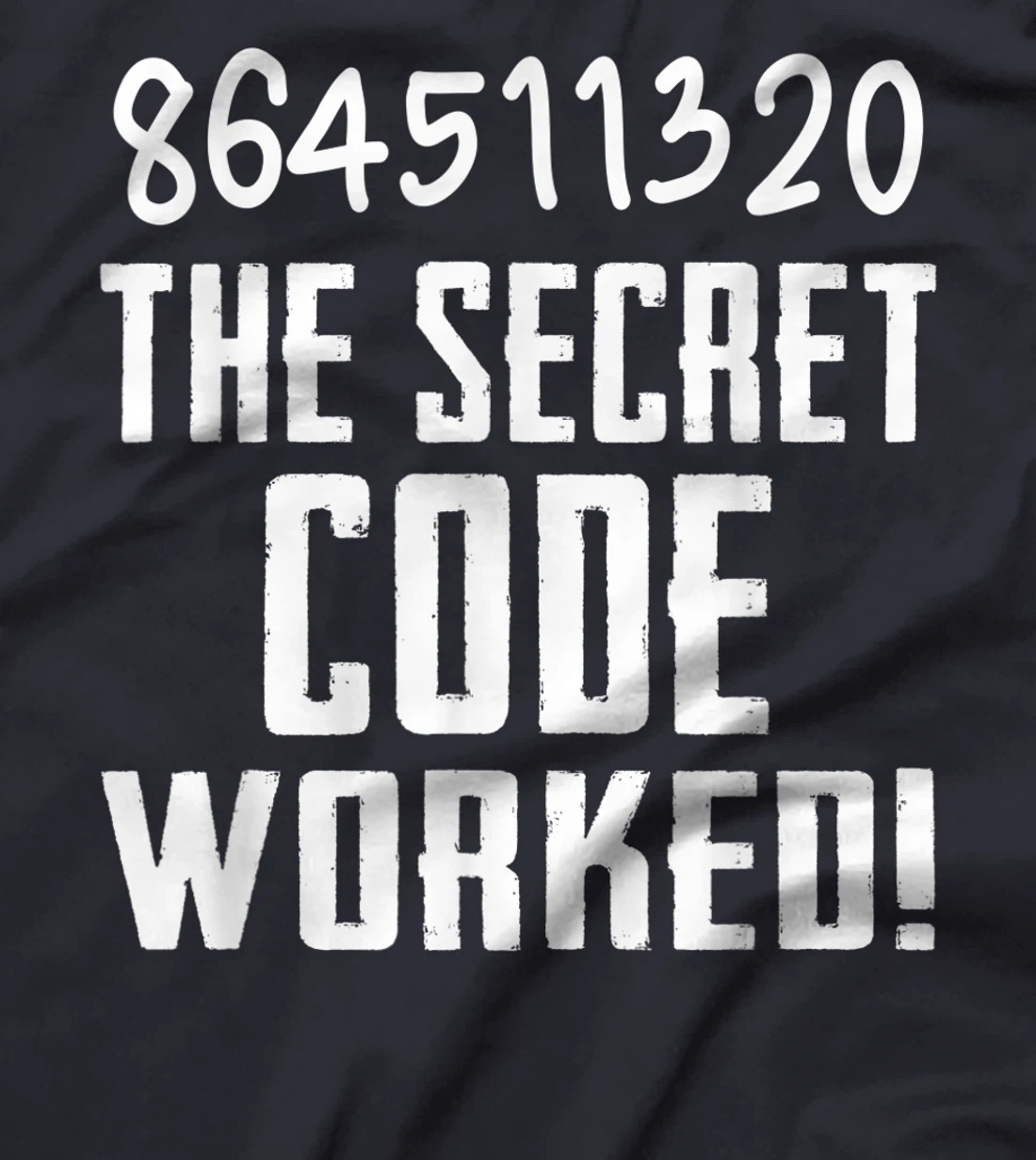 864511320 The Secret Code Worked! Trump Lost Biden Won T-Shirt