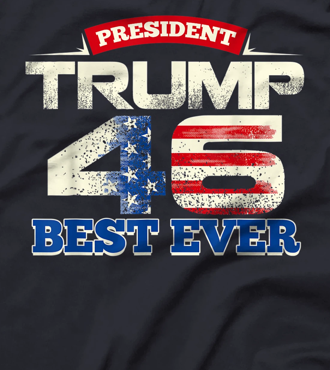 President Trump 46 Best Ever American Flag Vintage T-Shirt