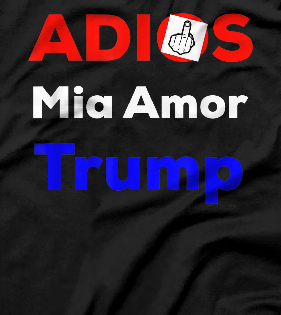 ADIOS MIA AMOR TRUMP FUNNY T-Shirt