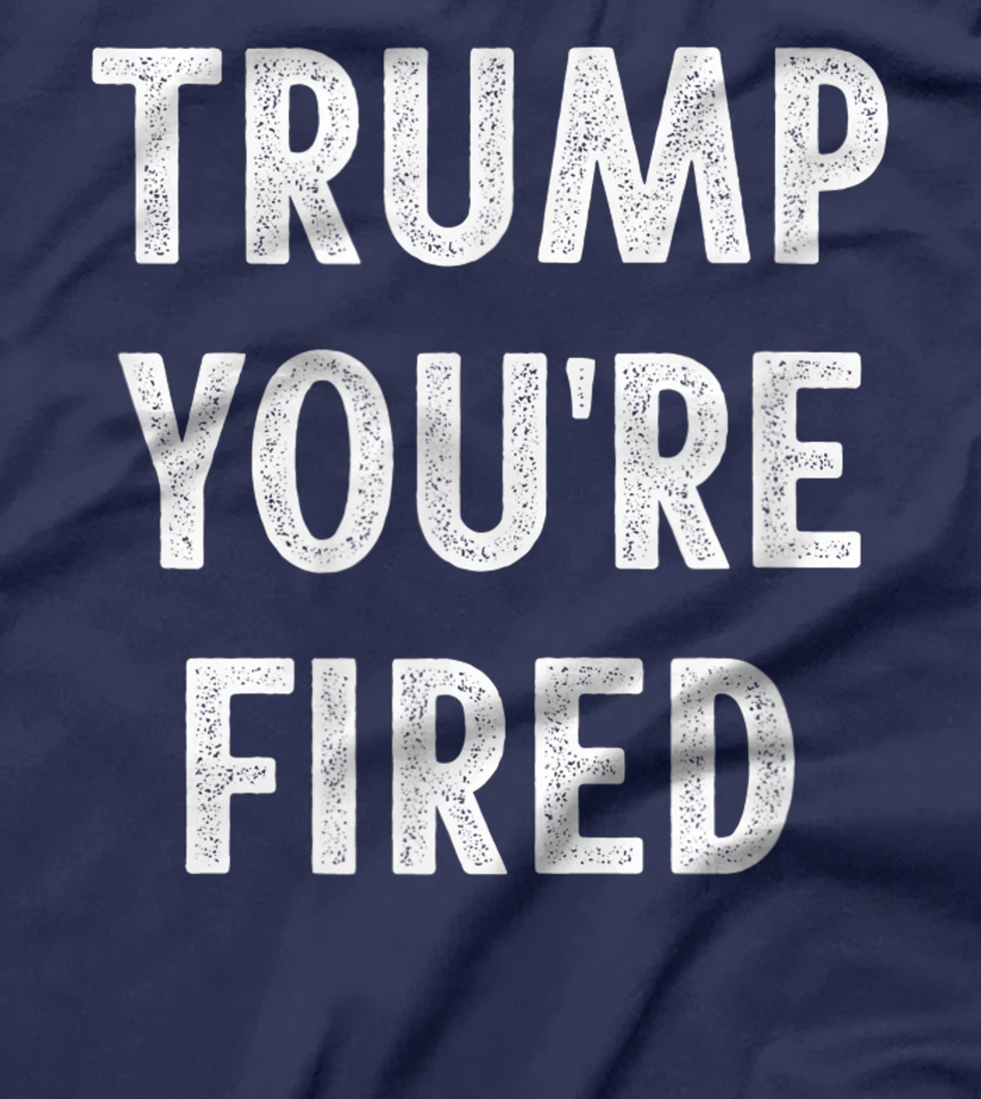 Trump - You're Fired - Vintage Style - T-Shirt