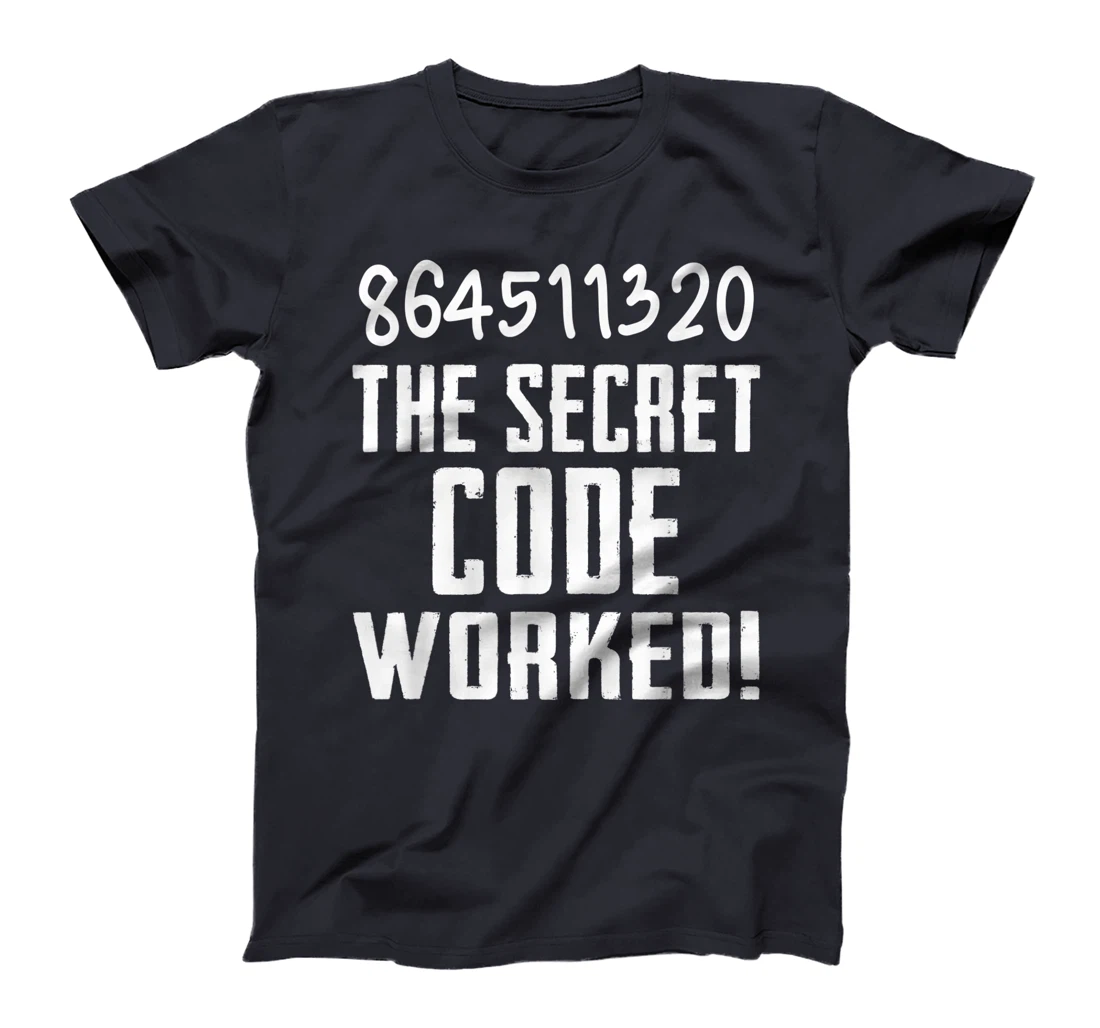 864511320 The Secret Code Worked! Trump Lost Biden Won T-Shirt