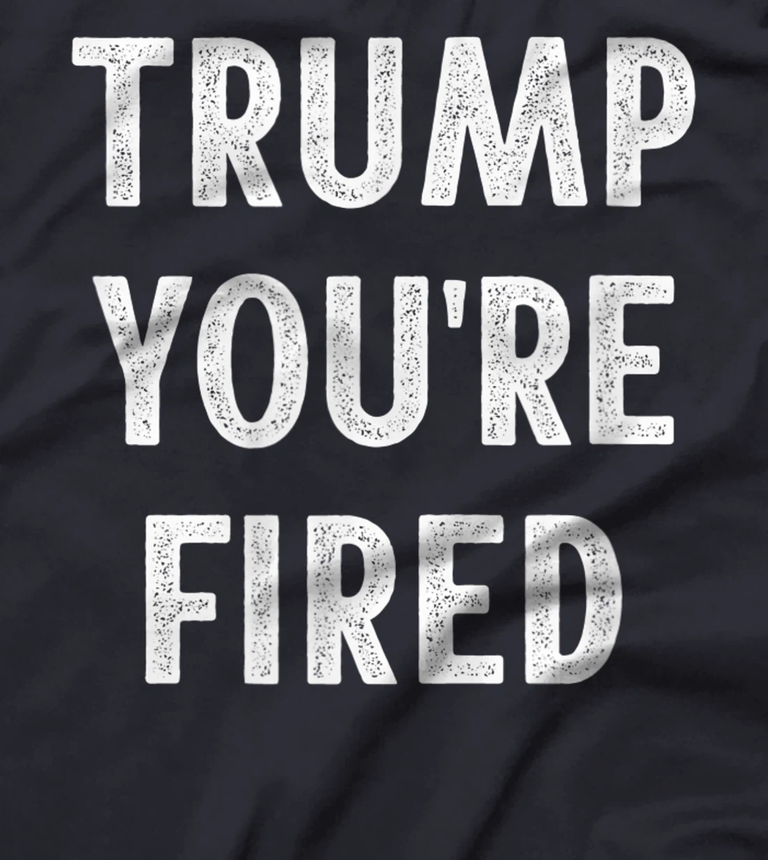 Trump - You're Fired - Vintage Style - T-Shirt