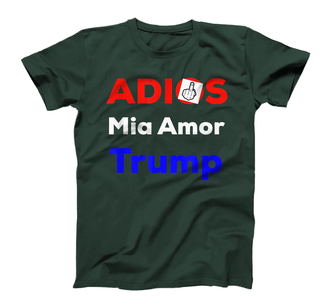 ADIOS MIA AMOR TRUMP FUNNY T-Shirt
