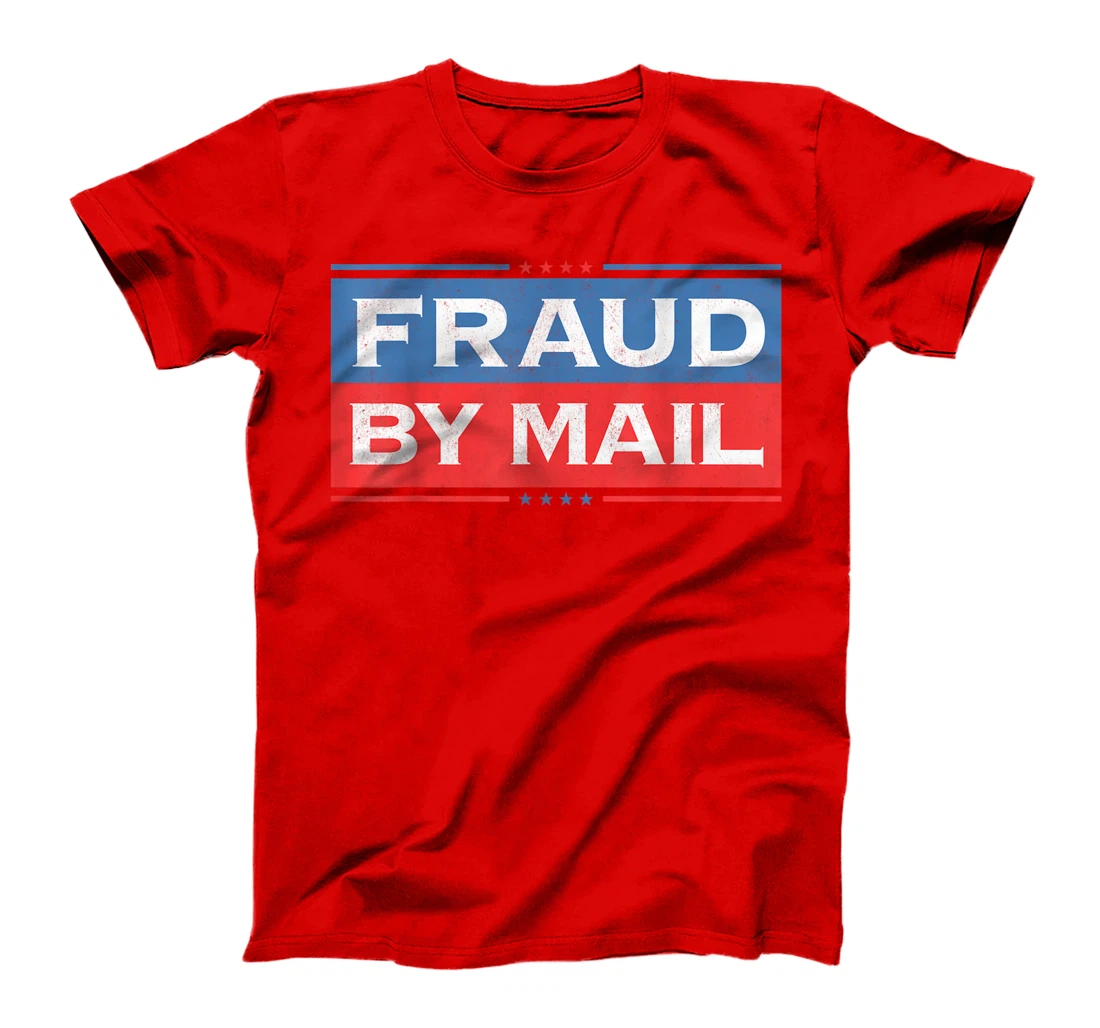 Fraud By Mail Stolen Election Trump Is Still My President T-Shirt