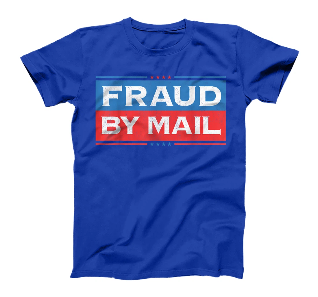 Fraud By Mail Stolen Election Trump Is Still My President T-Shirt