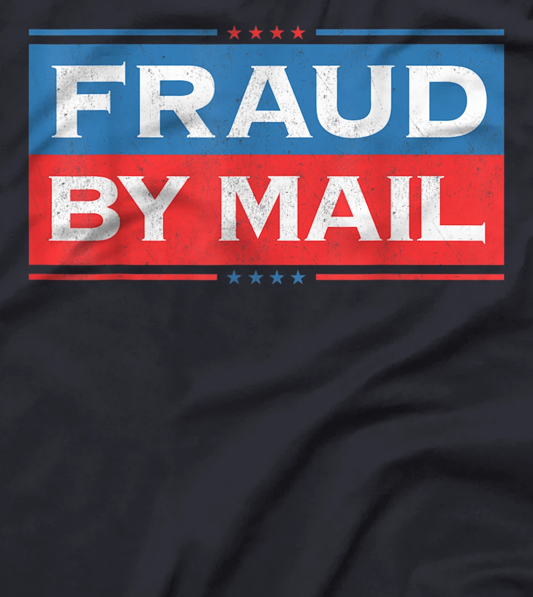 Fraud By Mail Stolen Election Trump Is Still My President T-Shirt