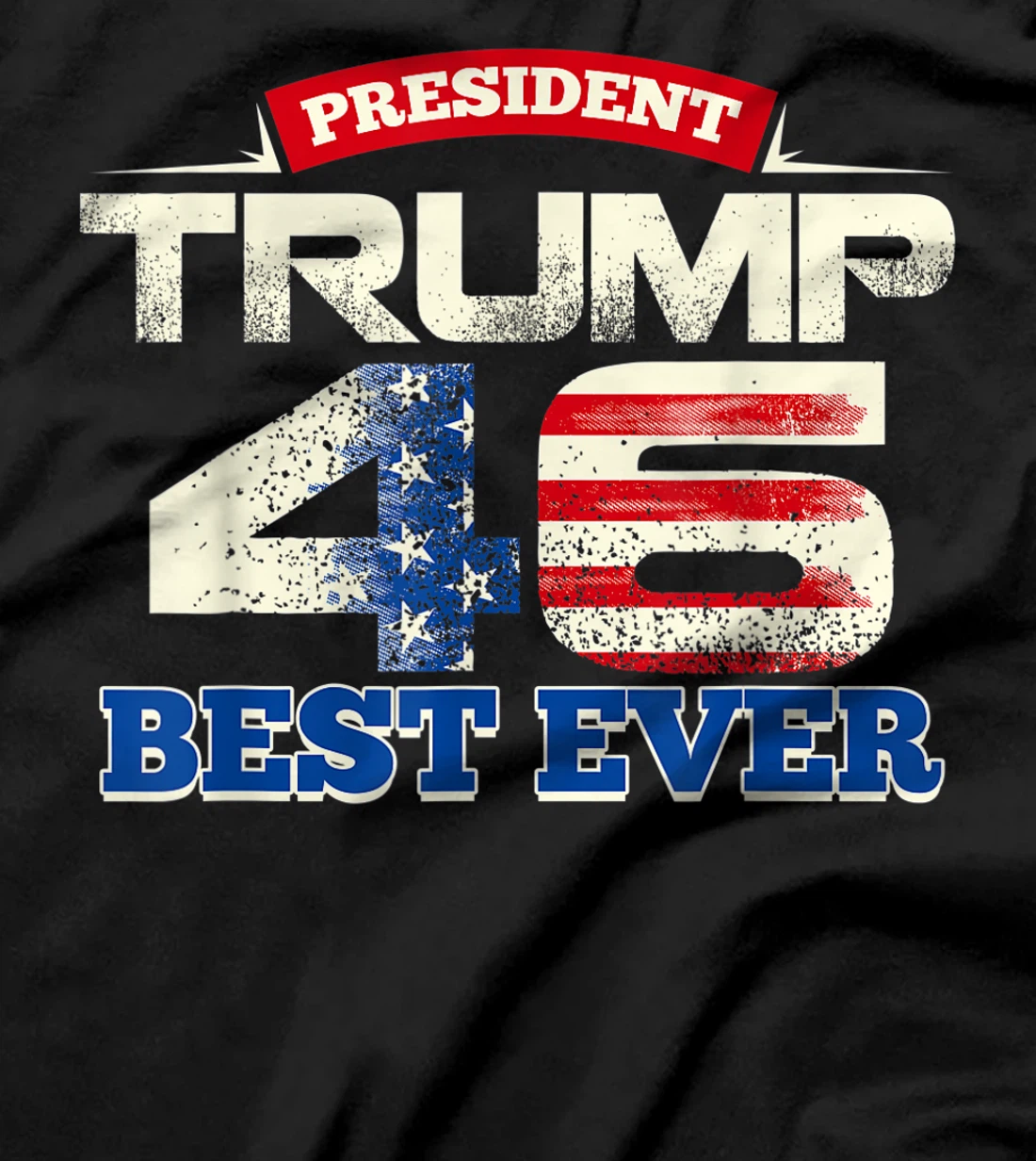 President Trump 46 Best Ever American Flag Vintage T-Shirt