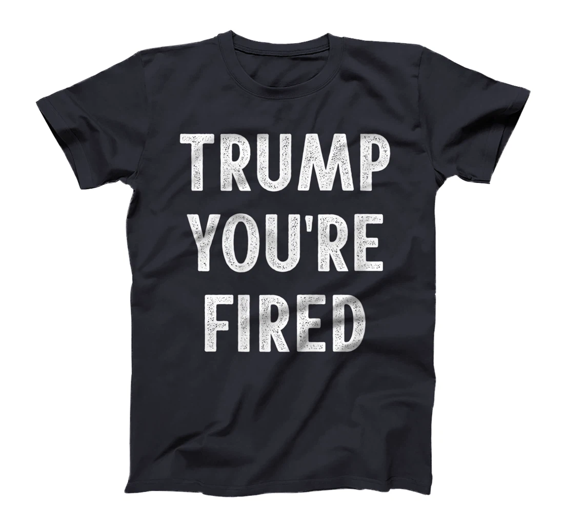 Trump - You're Fired - Vintage Style - T-Shirt