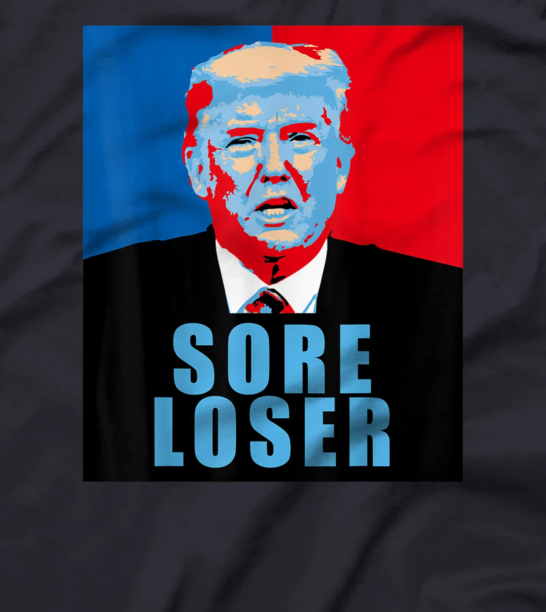 Trump is a Sore Loser T-Shirt