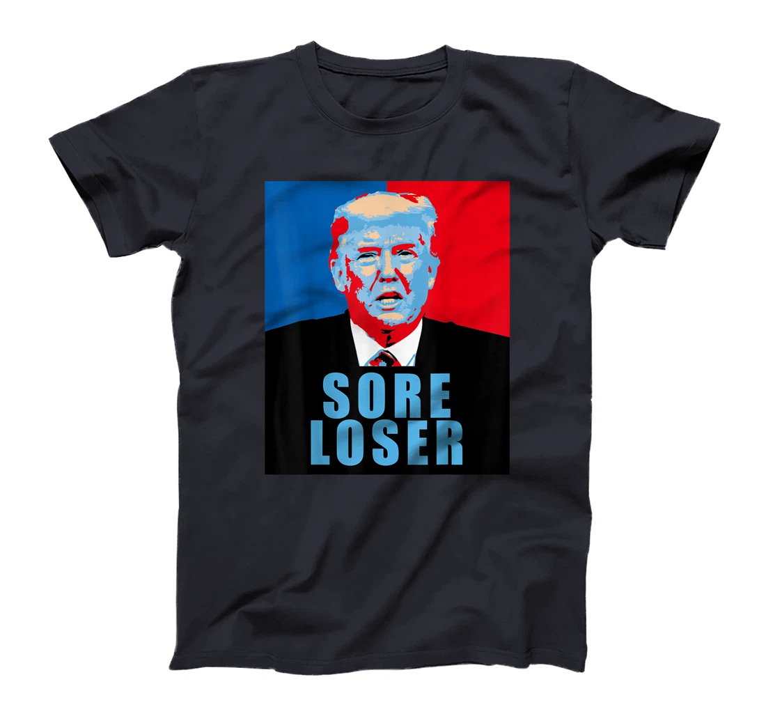 Trump is a Sore Loser T-Shirt