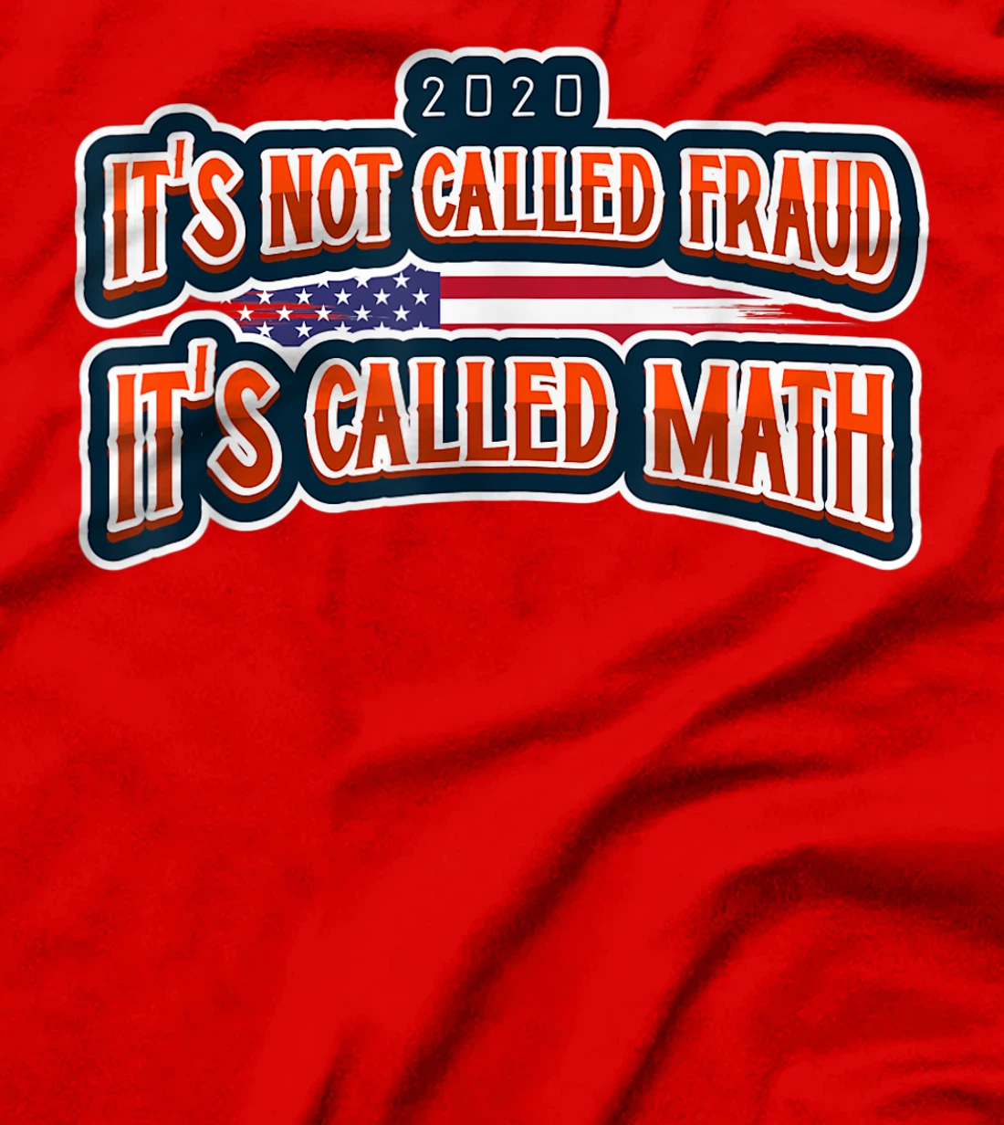 Anti Trump Tees Its Not Fraud Its Math Election T-Shirt