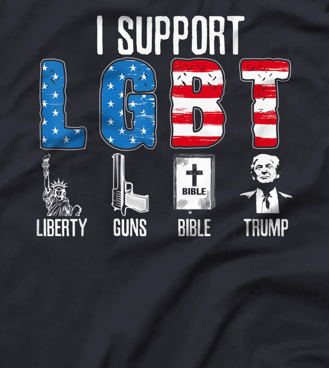 I Support LGBT Liberty Guns Bible Trump Trump Supporter T-Shirt