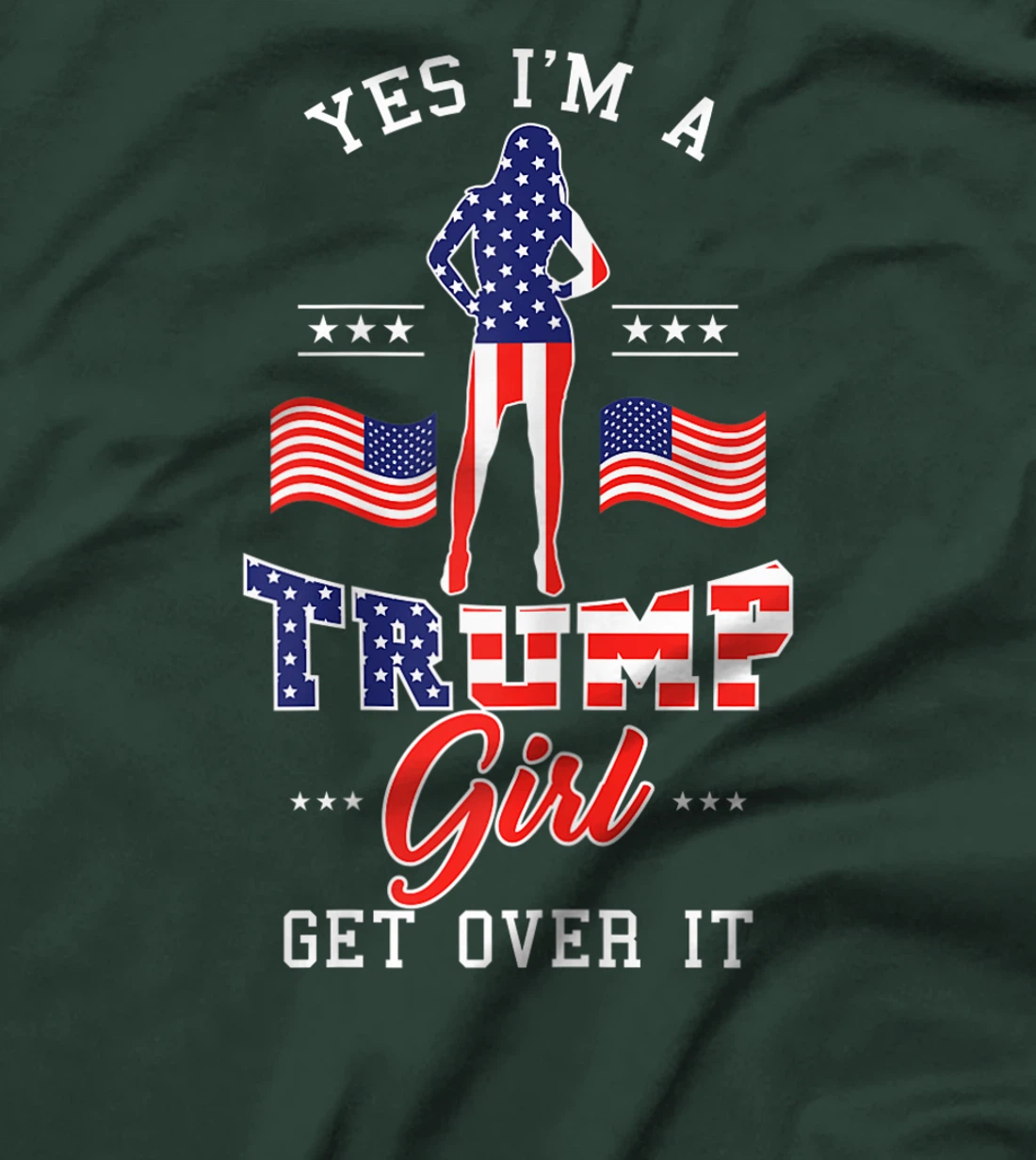 Womens Yes I'm A Trump Girl Get Over It T-Shirt