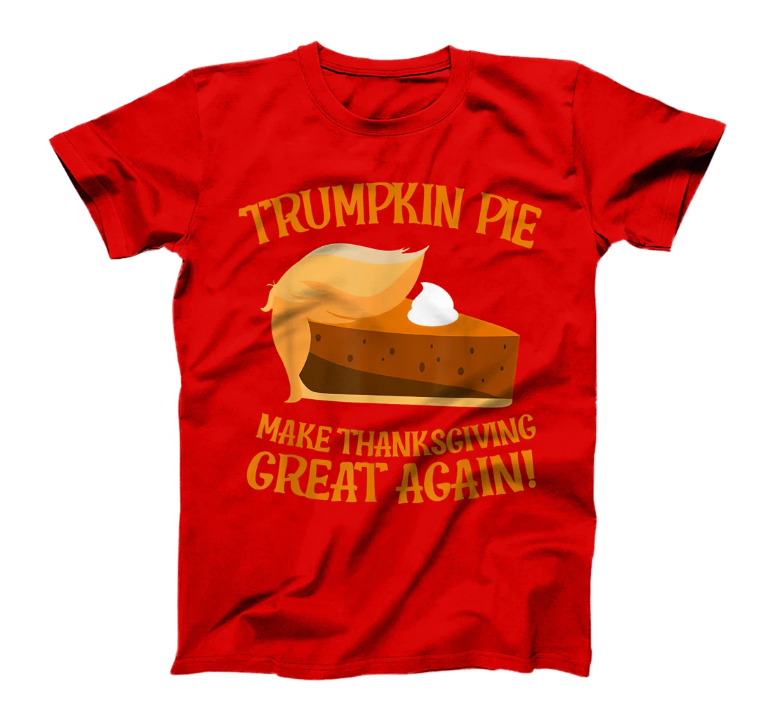Trumpkin Pie Make Thanksgiving Great Again Funny Trump T-Shirt