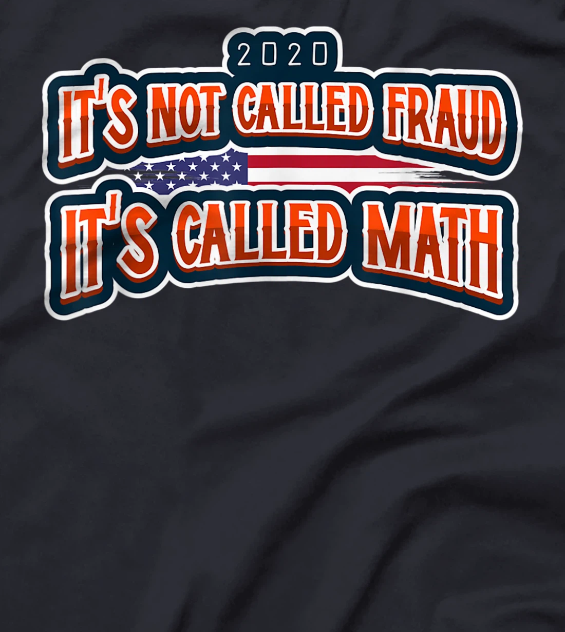 Anti Trump Tees Its Not Fraud Its Math Election T-Shirt