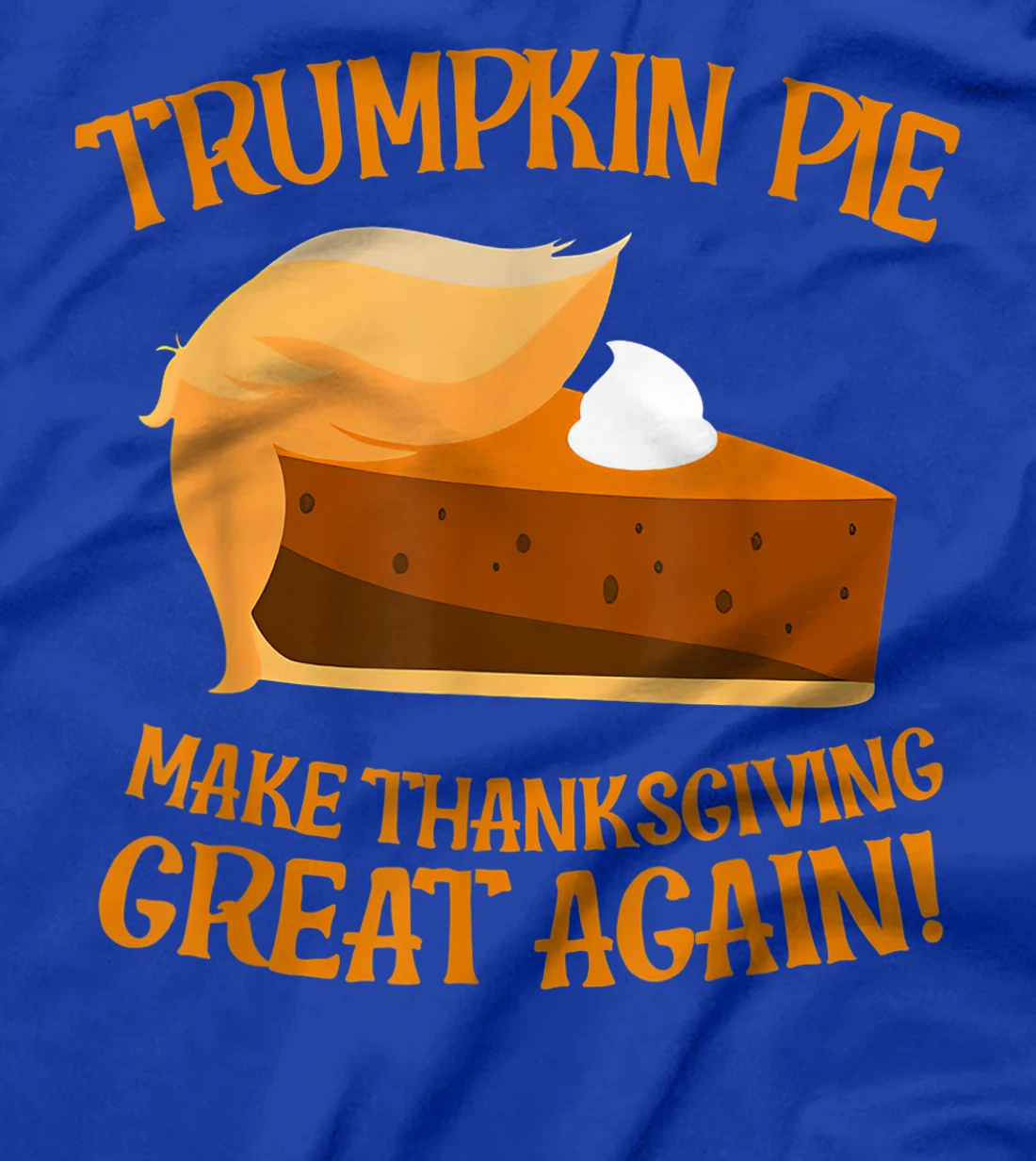 Trumpkin Pie Make Thanksgiving Great Again Funny Trump T-Shirt