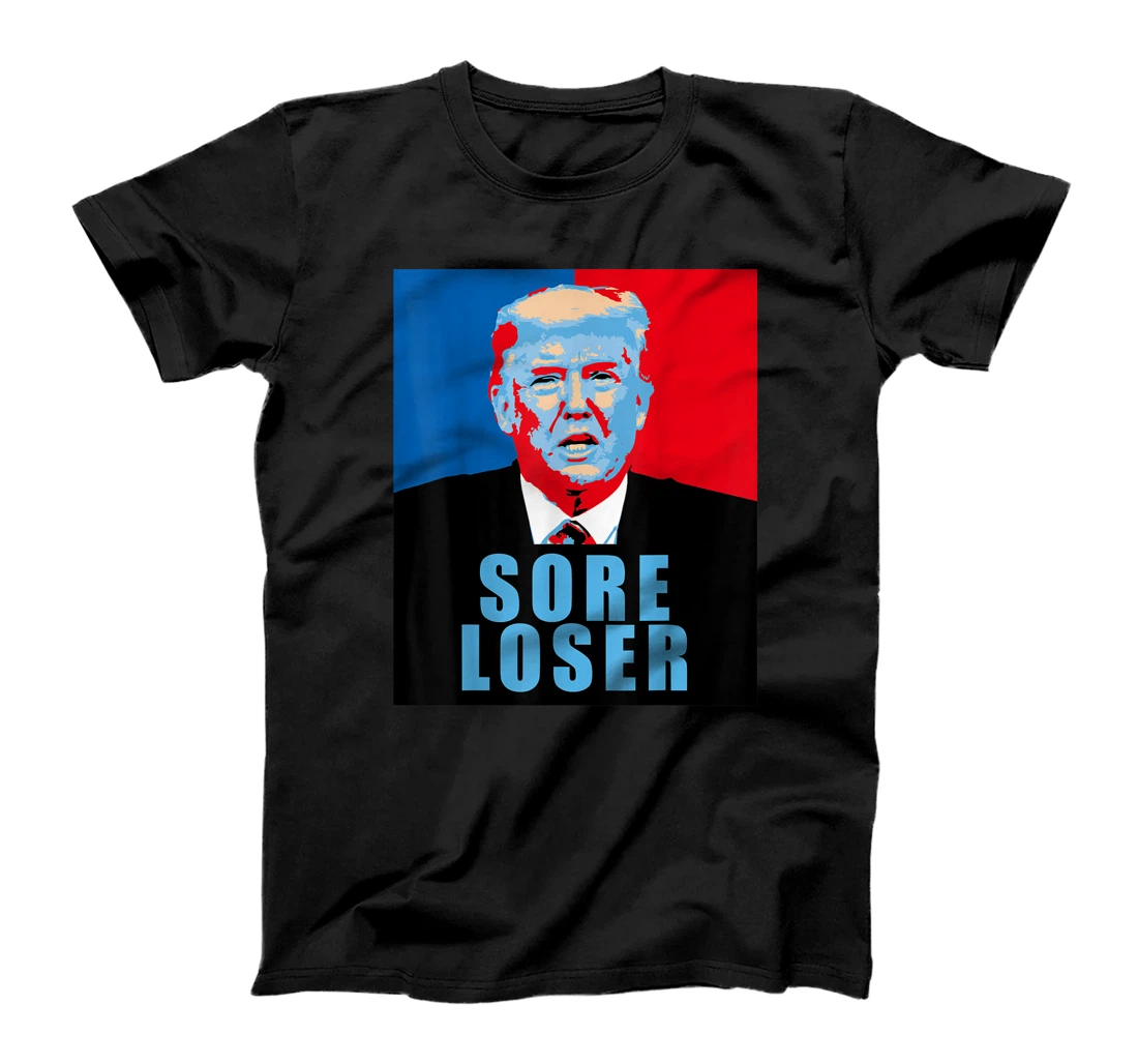 Trump is a Sore Loser T-Shirt