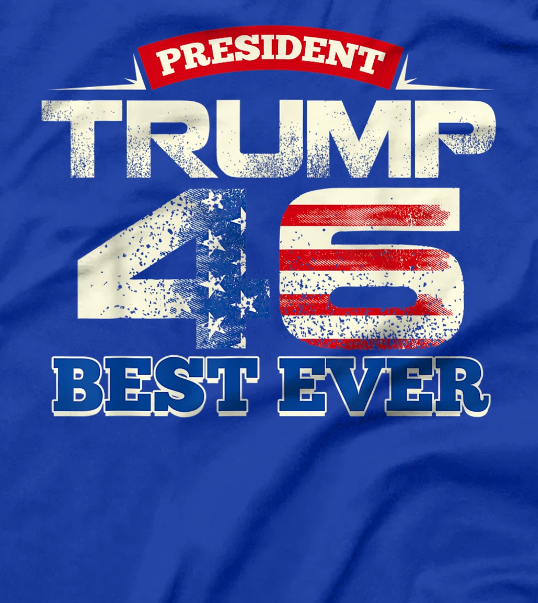 President Trump 46 Best Ever American Flag Vintage T-Shirt