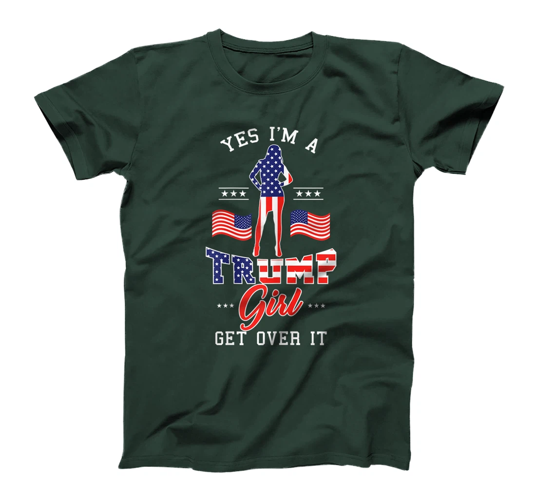Womens Yes I'm A Trump Girl Get Over It T-Shirt