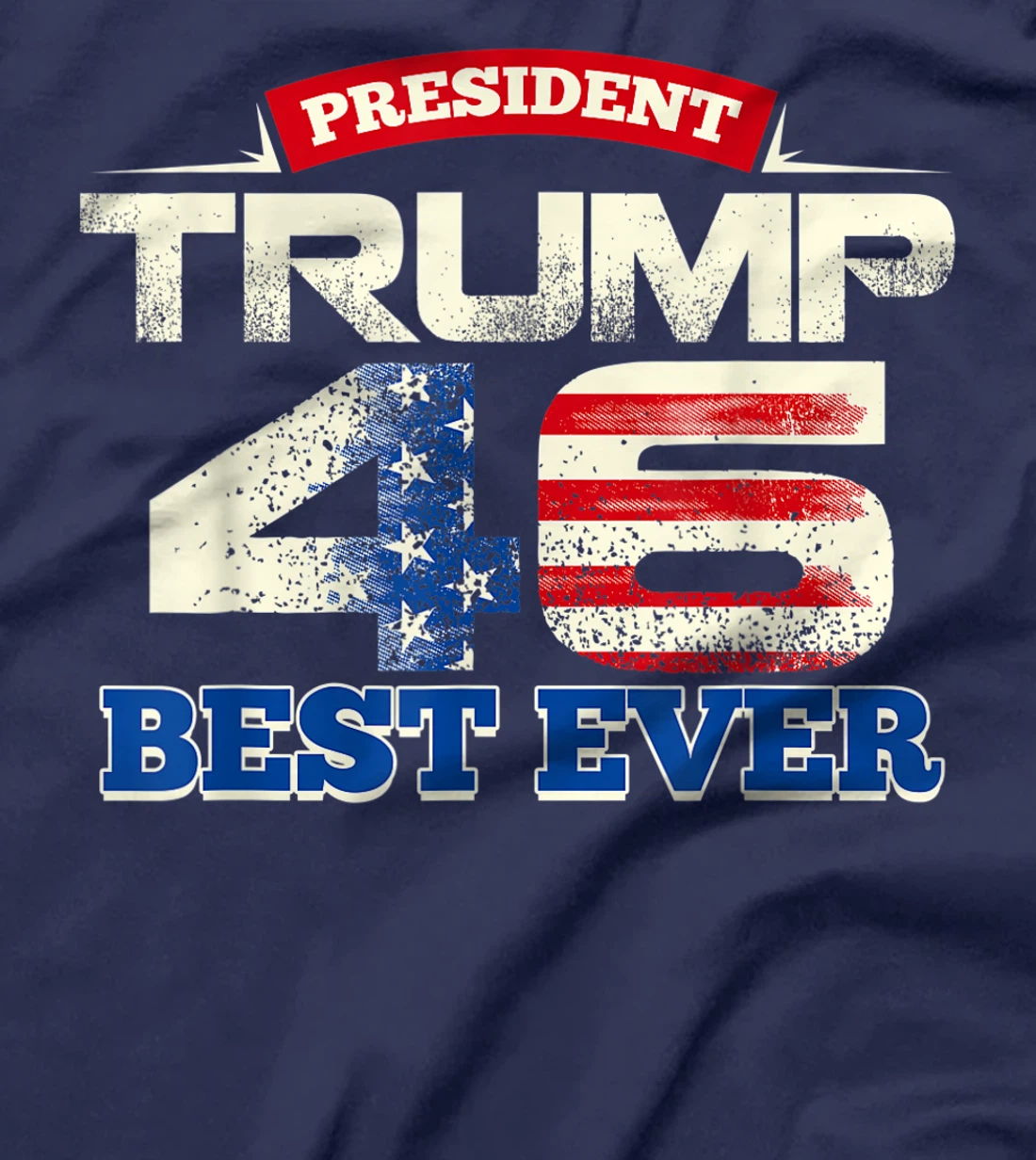 President Trump 46 Best Ever American Flag Vintage T-Shirt