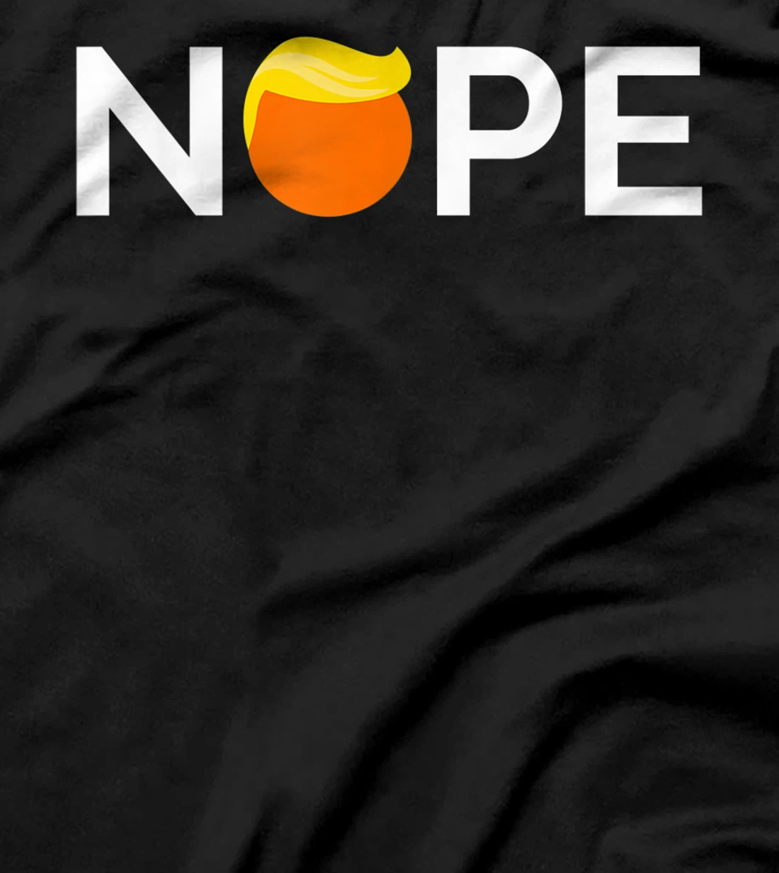 Anti-Trump - Nope, Gift For People Against Trump T-Shirt