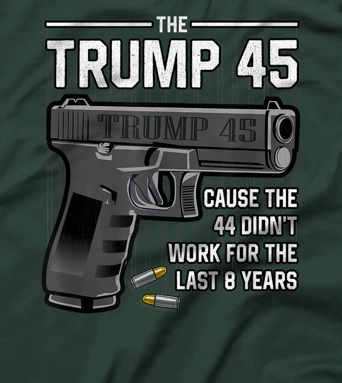 Trump 45 Cause The 44 Didn't Work For The Last 8 Years T-Shirt