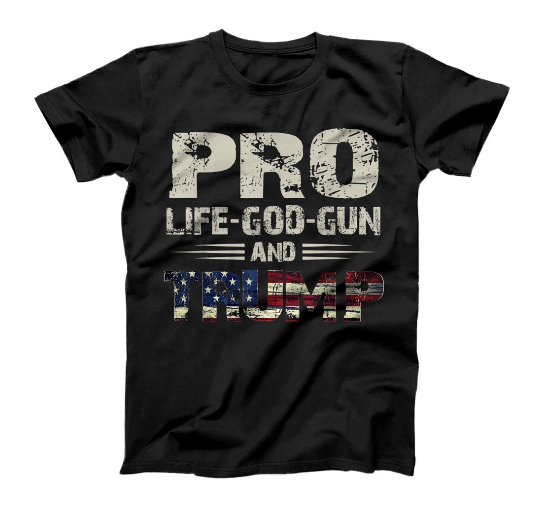 Pro God Pro Gun Pro Life Pro Trump T-Shirt For Women Men T-Shirt