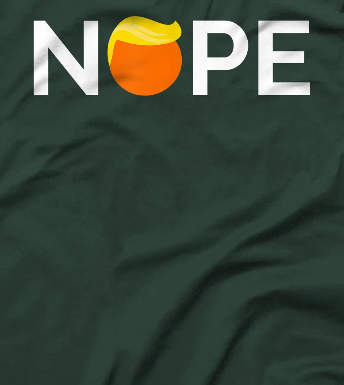 Anti-Trump - Nope, Gift For People Against Trump T-Shirt
