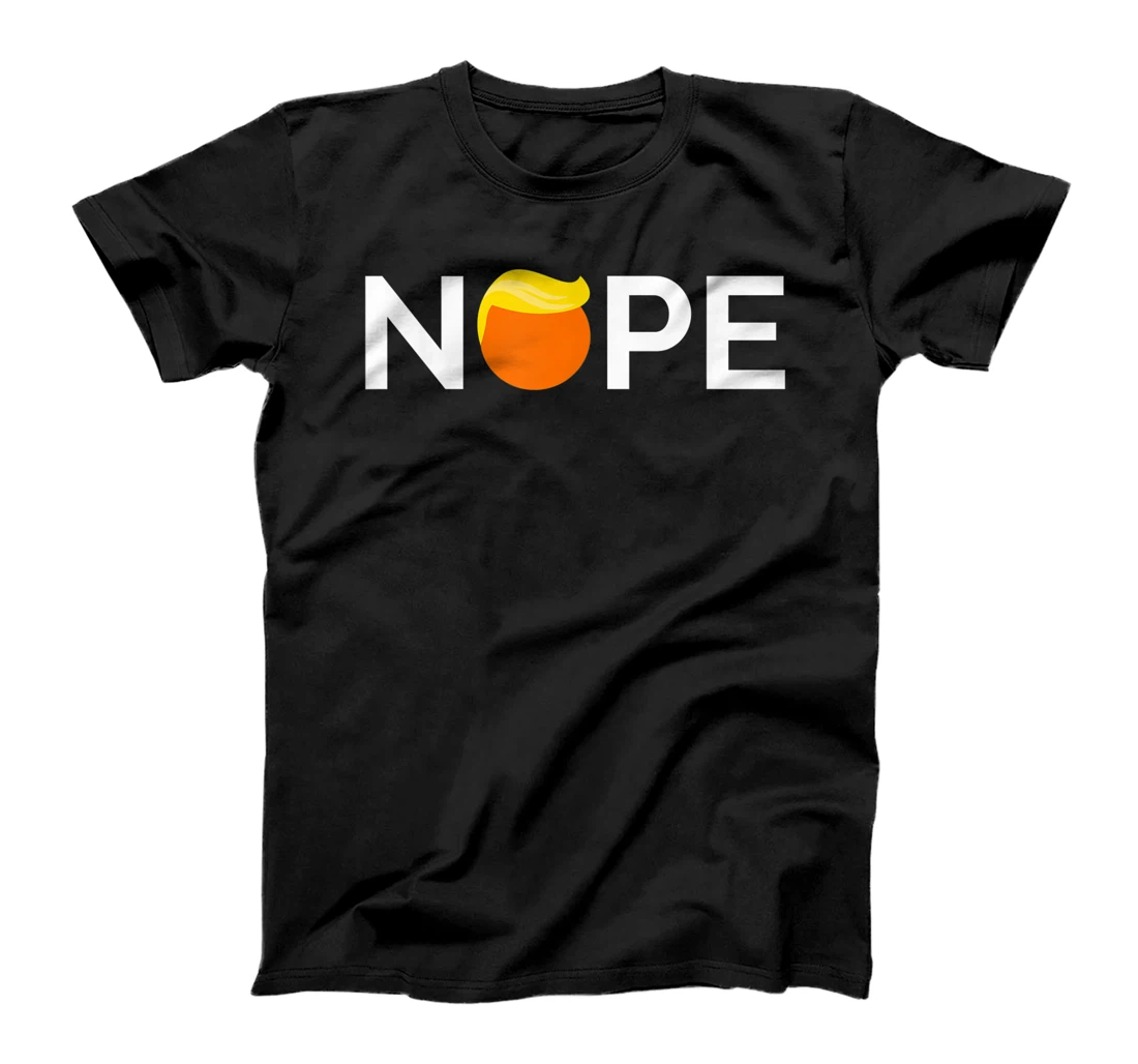 Anti-Trump - Nope, Gift For People Against Trump T-Shirt