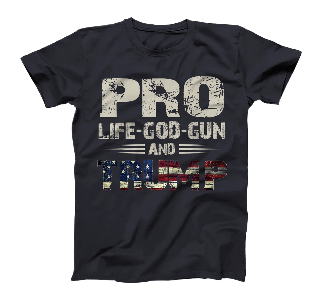 Pro God Pro Gun Pro Life Pro Trump T-Shirt For Women Men T-Shirt