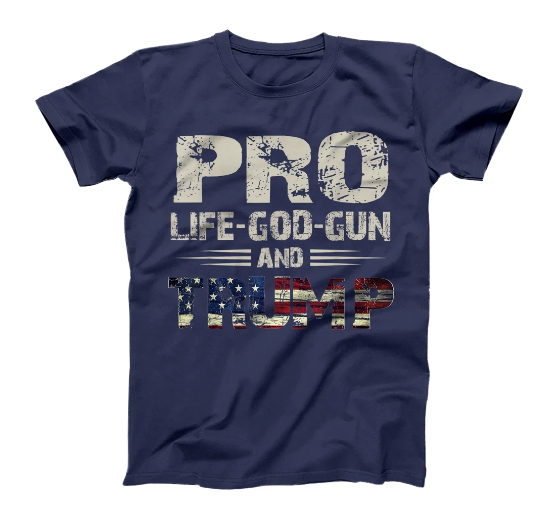 Pro God Pro Gun Pro Life Pro Trump T-Shirt For Women Men T-Shirt
