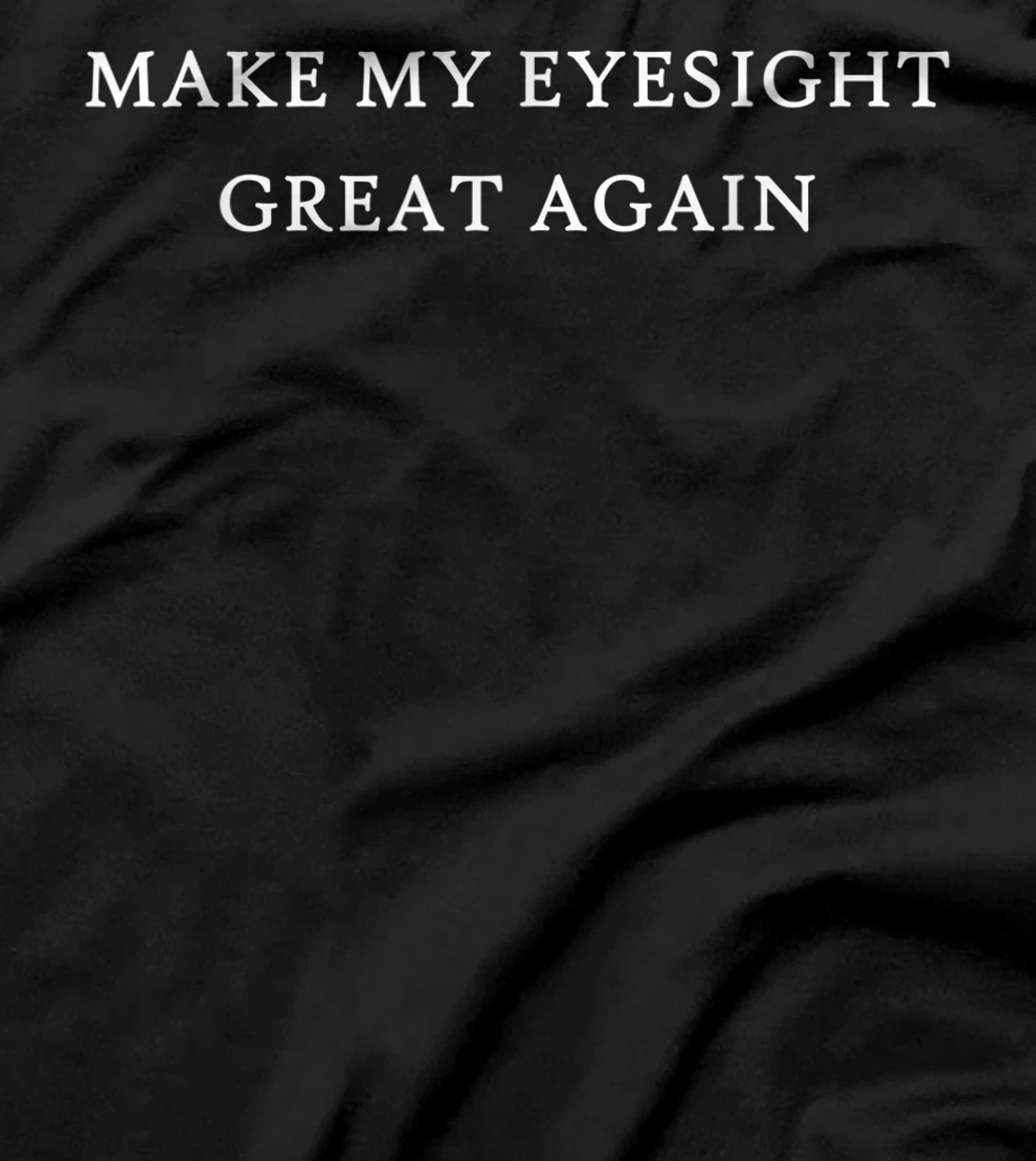 Make My Eyesight Great Again Funny Trump Injury Recovery T-Shirt
